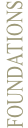 FOUNDATIONS