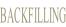 BACKFILLING